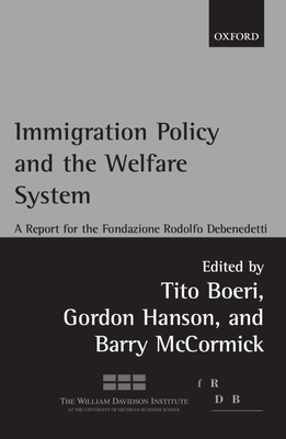 Immigration Policy and the Welfare State: A Report for the Fondazione Rodolfo DeBenedetti - Boeri, Tito (Editor), and Hanson, Gordon H (Editor), and McCormick, Barry (Editor)