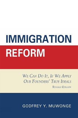 Immigration Reform: We Can Do It, If We Apply Our Founders' True Ideals - Muwonge, Godfrey Y