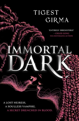 Immortal Dark Trilogy: Immortal Dark: THE NUMBER ONE NEW YORK TIMES BESTSELLER - Girma, Tigest