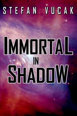 Immortal in Shadow - Vucak, Stefan