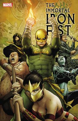 Immortal Iron Fist: The Complete Collection, Volume 2 - Swierczynski, Duane (Text by), and Aaron, Jason (Text by), and Bunn, Cullen (Text by)