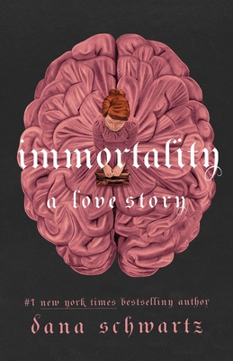 Immortality: A Love Story - Schwartz, Dana