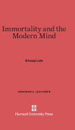 Immortality and the Modern Mind - Lake, Kirsopp