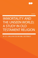 Immortality and the Unseen World; A Study in Old Testament Religion