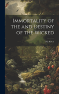 Immortality of the and Destiny of the Wicked