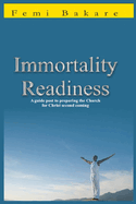 Immortality Readiness: A Guide To Preparing The Church For The Coming Of Christ