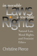 Immovable Laws, Irresistible Rights: Natural Law, Moral Rights, and Feminist Ethics