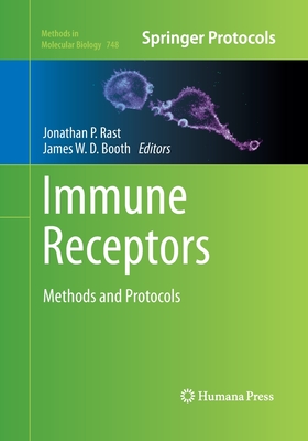 Immune Receptors: Methods and Protocols - Rast, Jonathan P (Editor), and Booth, James W D (Editor)