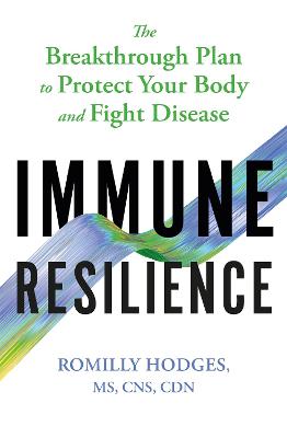 Immune Resilience: The Breakthrough Plan to Protect Your Body and Fight Disease - Hodges, Romilly