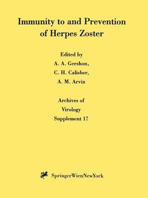 Immunity to and Prevention of Herpes Zoster - Gershon, A A (Editor), and Calisher, C H (Editor), and Arvin, A M (Editor)