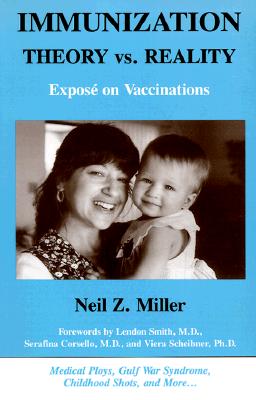 Immunization Theory vs. Reality: Expose on Vaccinations - Miller, Neil Z, and Miller, Karen