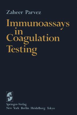 Immunoassays in Coagulation Testing - Parvez, Z