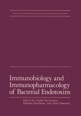 Immunobiology and Immunopharmacology of Bacterial Endotoxins - Szentivanyi, A, and Friedman, Herman