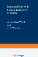 Immunochemistry in Clinical Laboratory Medicine: Proceedings of a Symposium Held at the University of Lancaster, March, 1978