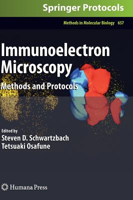 Immunoelectron Microscopy: Methods and Protocols - Schwartzbach, Steven D (Editor), and Osafune, Tetsuaki (Editor)