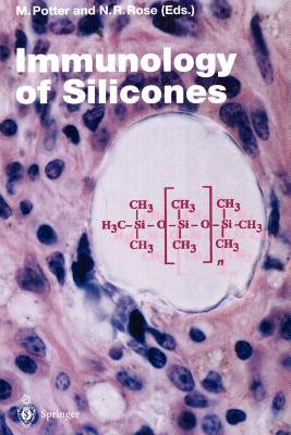 Immunology of Silicones - Potter, Michael (Editor), and Rose, Noel (Editor)