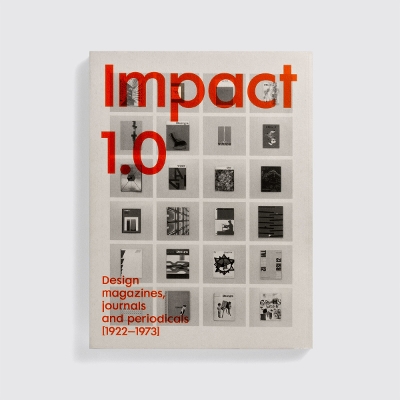 Impact 1.0: Design magazines, journals and periodicals [1922-73] - Brook, Tony (Editor), and Shaughnessy, Adrian (Editor), and Heller, Steven (Text by)