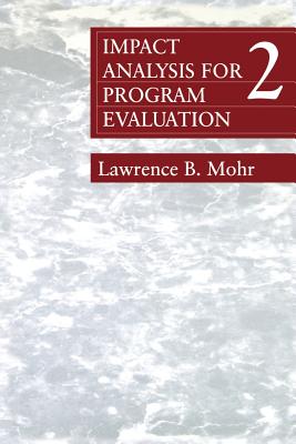 Impact Analysis for Program Evaluation - Mohr, Lawrence B