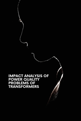 Impact Analysis of Power Quality Problems of Transformers - Singh, Jaspreet