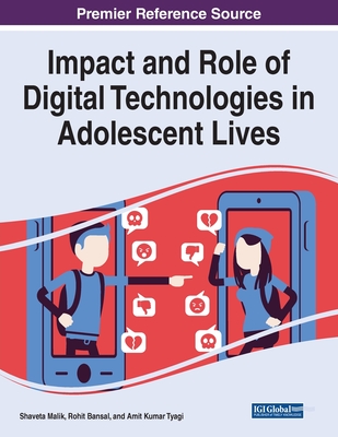 Impact and Role of Digital Technologies in Adolescent Lives - Malik, Shaveta (Editor), and Bansal, Rohit (Editor), and Tyagi, Amit Kumar (Editor)