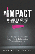 #impact: Because It's Not Just About The Lipstick: Redefining Success in the Beauty Retail Industry in a Time of Disruption