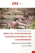 Impact de l'Exploitation Des Ressources Naturelles Sur l'Environnement