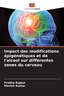 Impact des modifications ?pig?n?tiques et de l'alcool sur diff?rentes zones du cerveau