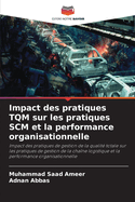 Impact des pratiques TQM sur les pratiques SCM et la performance organisationnelle