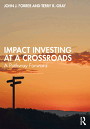 Impact Investing at a Crossroads: A Pathway Forward