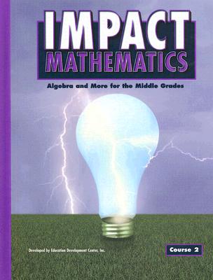 Impact Mathematics: Algebra and More for the Middle Grades, Course 2 - Arshavsky, Nina, and Carter, Ricky, and Foster, Sydney