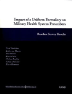 Impact of a Uniform Formulary on Military Health System Prescribers: Baseline Survey Results - Tanielian, Terri, and Harris, Katherine, and Suarez, Ana