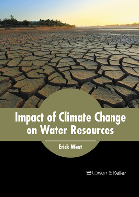 Impact of Climate Change on Water Resources - West, Erick (Editor)