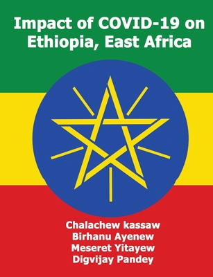 Impact of COVID-19 on Ethiopia, East Africa - Ayenew, Birhanu, and Yitayew, Meseret, and Pandey, Digvijay