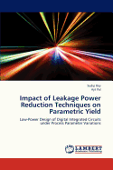 Impact of Leakage Power Reduction Techniques on Parametric Yield
