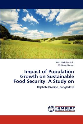 Impact of Population Growth on Sustainable Food Security: A Study on - Malak, MD Abdul, and Islam, M Nazrul