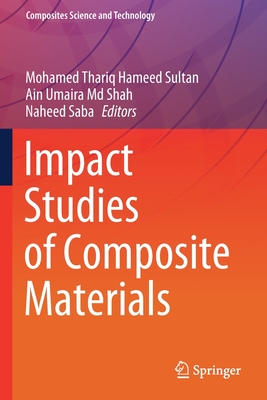 Impact Studies of Composite Materials - Hameed Sultan, Mohamed Thariq (Editor), and Shah, Ain Umaira Md (Editor), and Saba, Naheed (Editor)