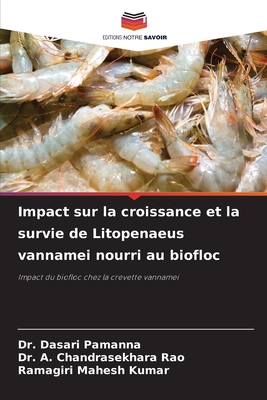 Impact sur la croissance et la survie de Litopenaeus vannamei nourri au biofloc - Dasari Pamanna, Dr., and A Chandrasekhara Rao, Dr., and Mahesh Kumar, Ramagiri