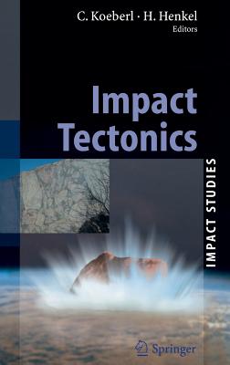 Impact Tectonics - Koeberl, Christian (Editor), and Henkel, Herbert (Editor)