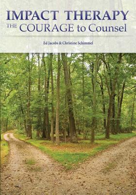 Impact Therapy: The Courage to Counsel - Schimmel, Christine J, and Jacobs, Ed