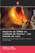 Impacto da SMED na unidade de fabrico - Um estudo de caso