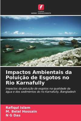 Impactos Ambientais da Polui??o de Esgotos no Rio Karnafully - Islam, Rafiqul, and Hossain, M Belal, and Das, N G