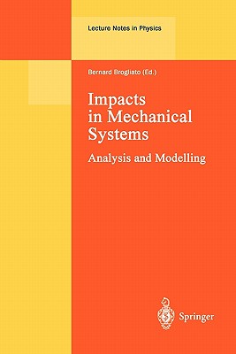 Impacts in Mechanical Systems: Analysis and Modelling - Brogliato, Bernard (Editor)
