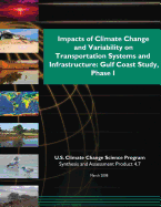 Impacts of Climate Change and Variability on Transportation Systems and Infrastructure: Gulf Coast Study, Phase 1 (SAP 4.7)