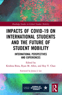 Impacts of Covid-19 on International Students and the Future of Student Mobility: International Perspectives and Experiences