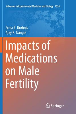 Impacts of Medications on Male Fertility - Drobnis, Erma Z., and Nangia, Ajay K.