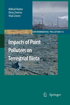 Impacts of Point Polluters on Terrestrial Biota: Comparative Analysis of 18 Contaminated Areas - Kozlov, Mikhail, and Zvereva, Elena, and Zverev, Vitali