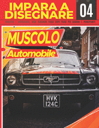 Impara a Disegnare Automobile Muscolo 04: Educativo e interessante, come disegnare passo dopo passo per bambini e principianti!: Disegna fantastici veicoli per bambini e adulti - Disegna come un professionista - Regalo di Natale e ritorno a scuola