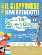 Impara Il Giapponese Divertendoti! - Livello Avanzato: Intermedio a Difficile - Studiare 100 Argomenti Essenziali Grazie Alle Parole Intrecciate - Vol.1