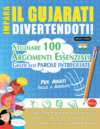 Impara Il Gujarati Divertendoti! - Per Adulti: Facile a Avanzato - Studiare 100 Argomenti Essenziali Grazie Alle Parole Intrecciate