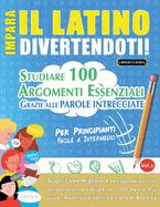 Impara Il Latino Divertendoti! - Per Principianti: Facile a Intermedio - Studiare 100 Argomenti Essenziali Grazie Alle Parole Intrecciate - Vol.1